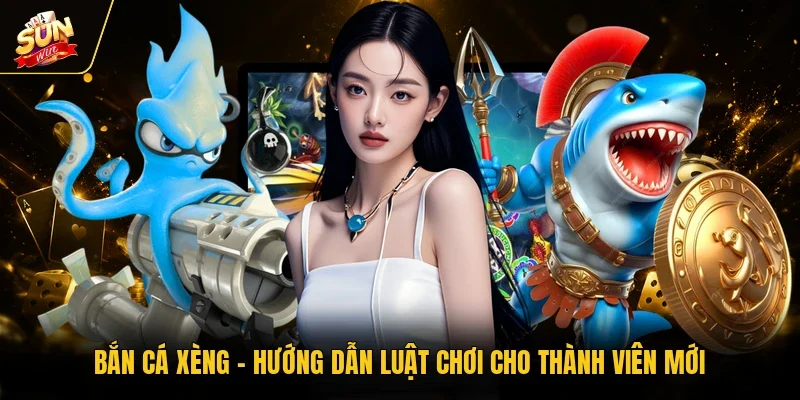 Bắn Cá Xèng - Hướng Dẫn Luật Chơi Cho Thành Viên Mới