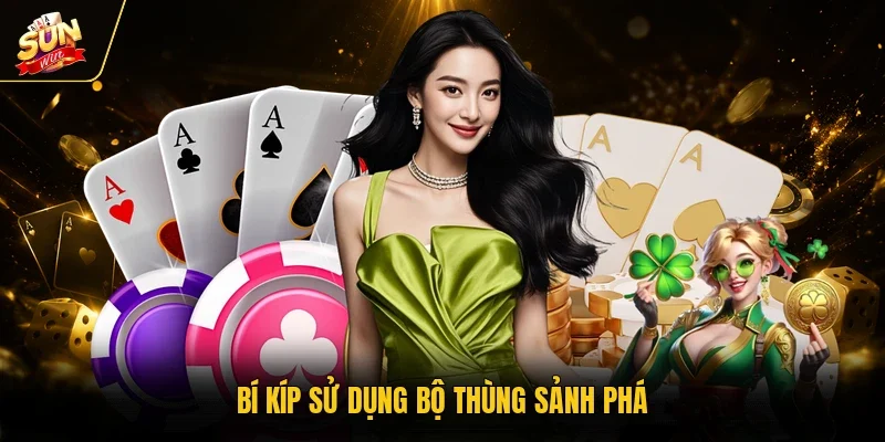Bí kíp sử dụng bộ thùng sảnh phá