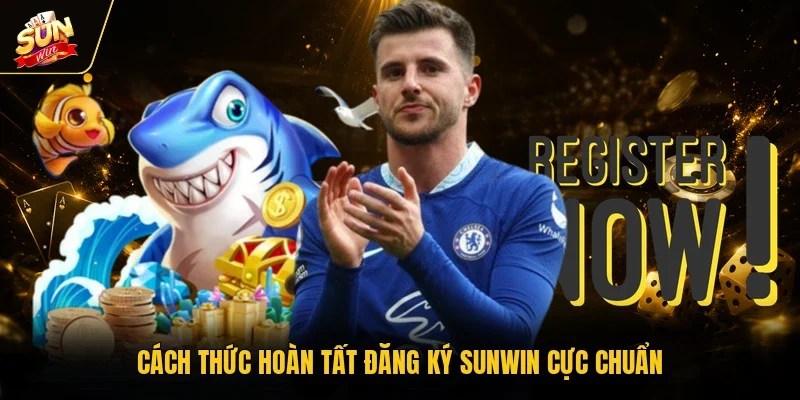 Cách thức hoàn tất đăng ký Sunwin cực chuẩn