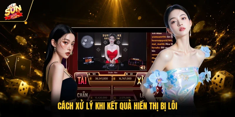 Cách xử lý khi kết quả hiển thị bị lỗi