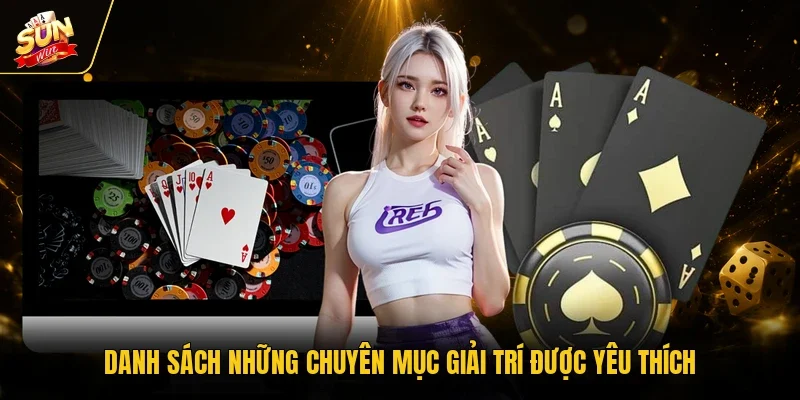 Danh sách những chuyên mục giải trí được yêu thích