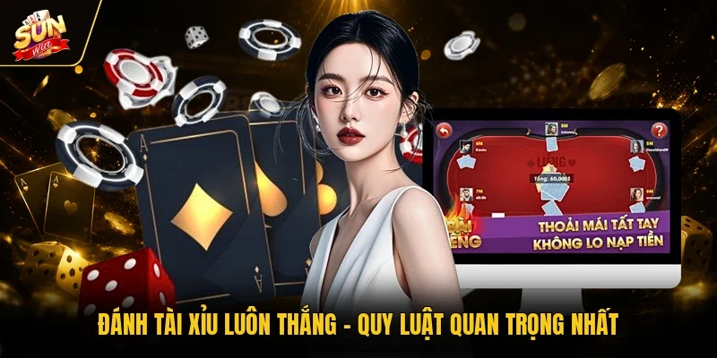 Đánh Tài Xỉu Luôn Thắng - Quy Luật Quan Trọng Nhất