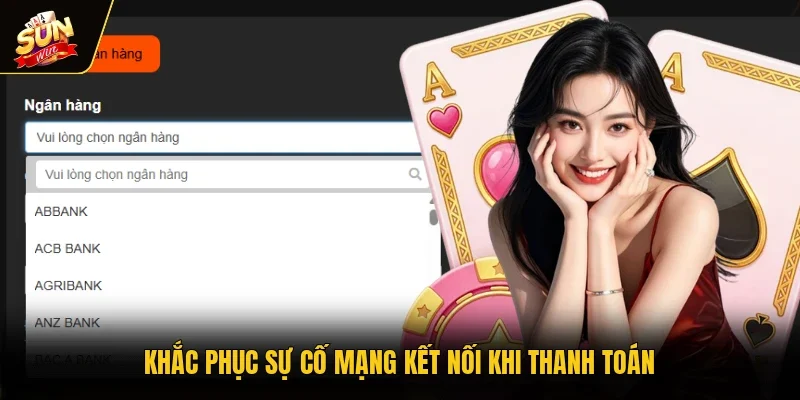 Khắc phục sự cố mạng kết nối khi thanh toán
