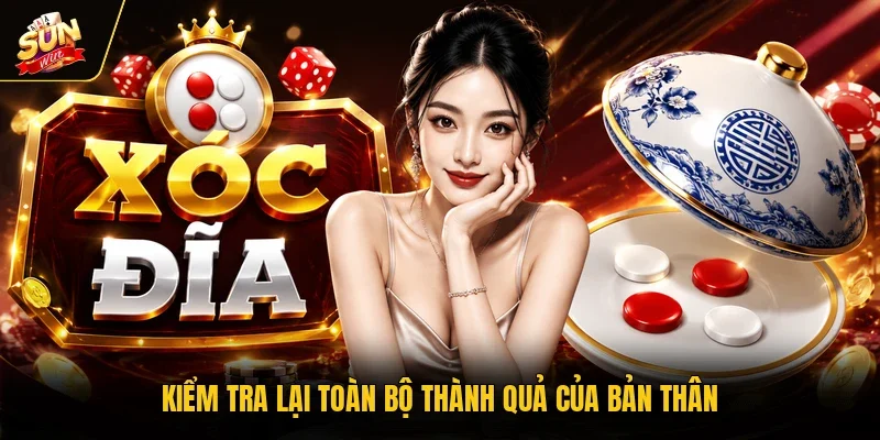 Kiểm tra lại toàn bộ thành quả của bản thân