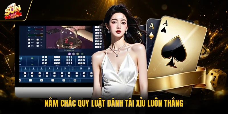Nắm chắc quy luật đánh tài xỉu luôn thắng