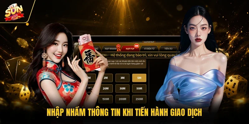 Nhập nhầm thông tin khi tiến hành giao dịch