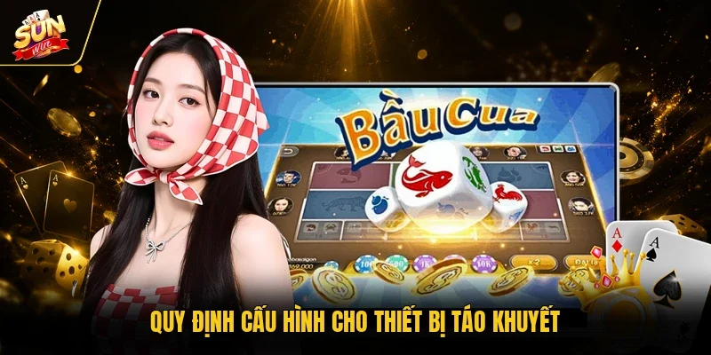 Quy định cấu hình cho thiết bị táo khuyết