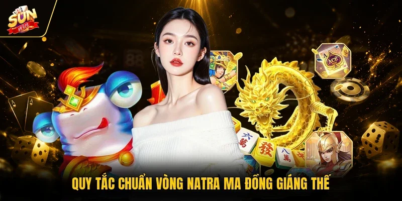 Quy tắc chuẩn vòng natra ma đồng giáng thế