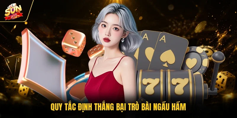 Quy tắc định thắng bại trò bài ngầu hầm