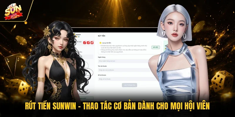 Rút Tiền Sunwin - Thao Tác Cơ Bản Dành Cho Mọi Hội Viên