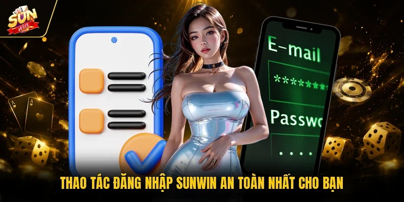 Thao tác đăng nhập Sunwin an toàn nhất cho bạn