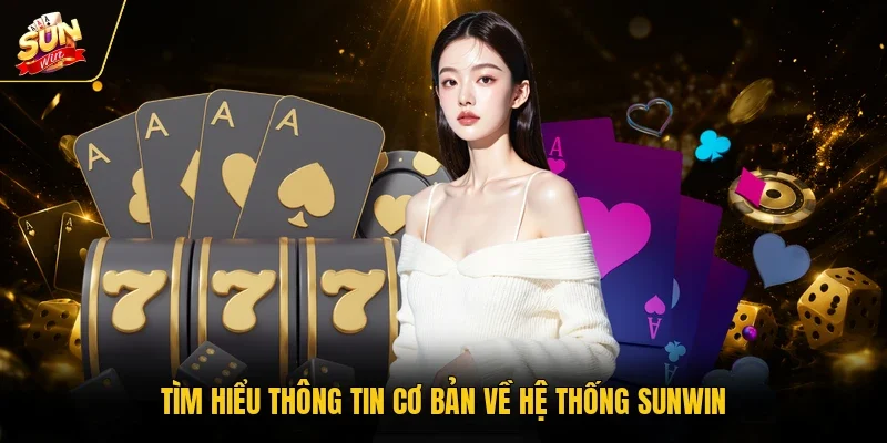 Tìm hiểu thông tin cơ bản về hệ thống Sunwin