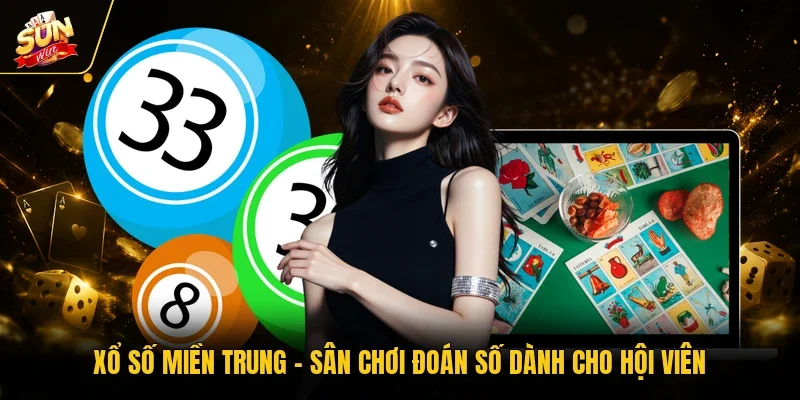 Xổ Số Miền Trung - Sân Chơi Đoán Số Dành Cho Hội Viên